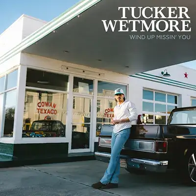 Wind Up Missin' You - Tucker Wetmore