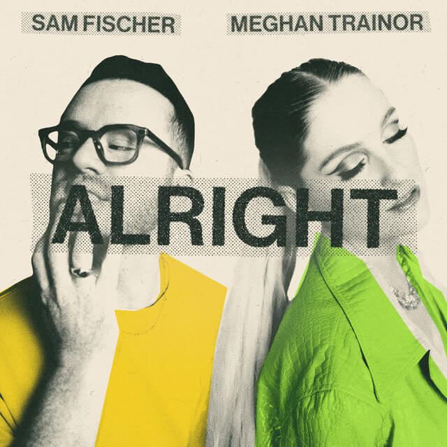 Alright - Sam Fischer, Meghan Trainor